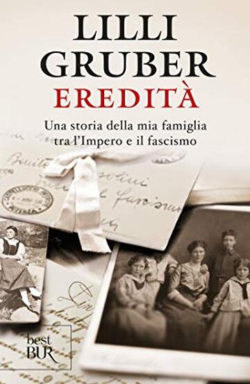 Eredit&agrave;: Una storia della mia famiglia tra l'impero e il fascismo