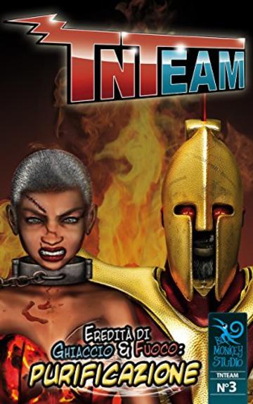 TNTeam n&deg;3: Eredit&agrave; di Ghiaccio & Fuoco: Purificazione