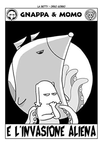 Gnappa e Momo e l'invasione aliena