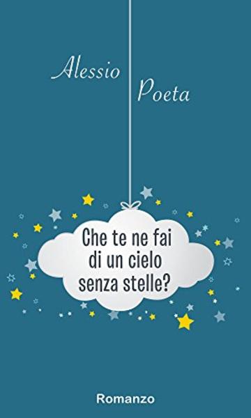 Che te ne fai di un cielo senza stelle?