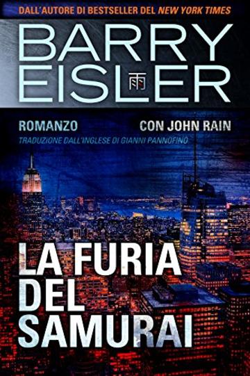 La Furia Del Samurai: Romanzo con John Rain, Traduzione dall'inglese di Gianni Pannofino (Assassino John Rain Vol. 5)