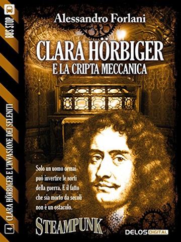 Clara H&ouml;rbiger e la cripta meccanica: Clara H&ouml;rbiger 4 (Clara H&ouml;rbiger e l'invasione dei Seleniti)