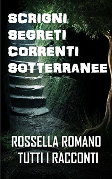 Scrigni Segreti Correnti Sotterranee: Tutti i Racconti