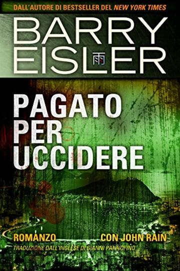 Pagato Per Uccidere: Romanzo con John Rain, Traduzione dall&rsquo;inglese di Gianni Pannofino (Assassino John Rain Vol. 3)