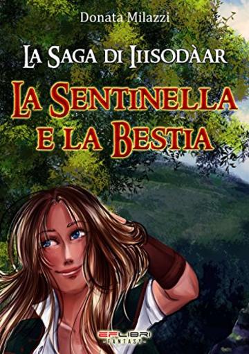 La Sentinella e la Bestia (La Saga di Iiisod&agrave;ar Vol. 2)