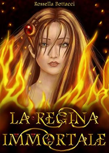 LA REGINA IMMORTALE: Avventura, amore e rivelazioni sorprendenti, in questo romanzo fantasy per ragazzi che ti porter&agrave; alla scoperta di un luogo segreto, terribile e meraviglioso dove tutto cambier&agrave;.