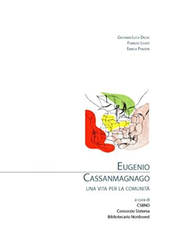 Eugenio Cassanmagnago. Una vita per la comunit&agrave;
