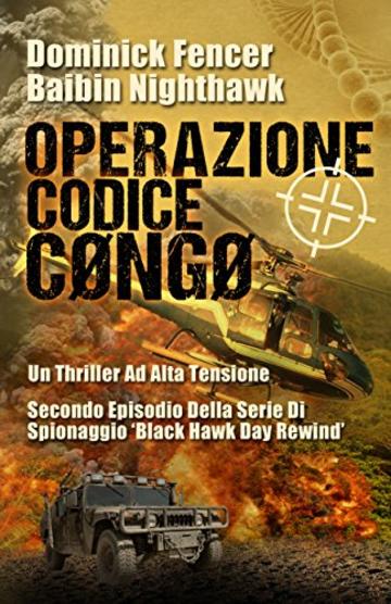 Operazione Codice C&oslash;ng&oslash; - Secondo episodio della serie di spionaggio Black Hawk Day Rewind