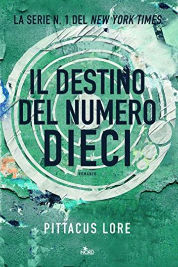 Il destino del Numero Dieci: Lorien Legacies [vol. 6]