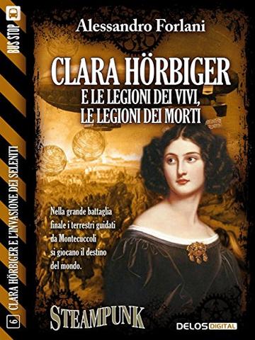 Clara H&ouml;rbiger e le legioni dei vivi, le legioni dei morti: Clara H&ouml;rbiger 6 (Clara H&ouml;rbiger e l'invasione dei Seleniti)