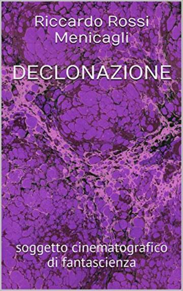 DECLONAZIONE: soggetto cinematografico di fantascienza