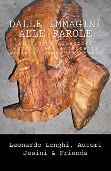 Dalle immagini alle parole: Un gruppo di autori Marchigiani accetta la sfida di Leonardo Longhi