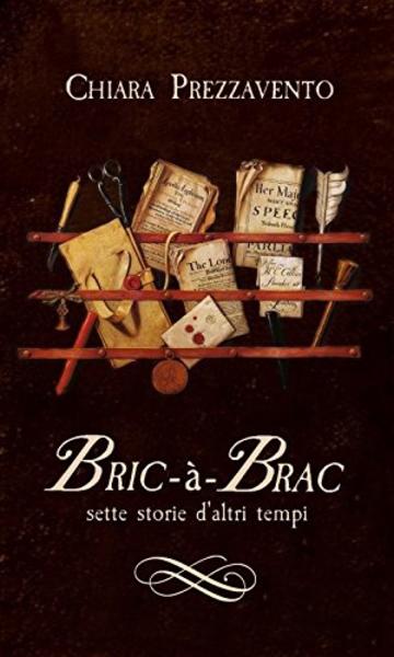 Bric-&agrave;-Brac: sette storie d'altri tempi