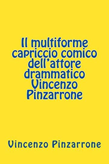 Il multiforme capriccio comico dell'attore drammatico Vincenzo Pinzarrone