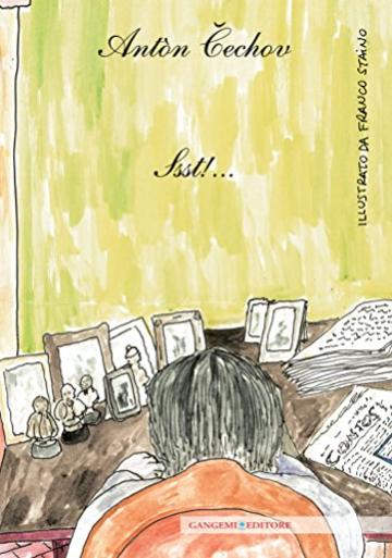 Ant&ograve;n Cechov. Ssst!...: illustrato da Franco Staino