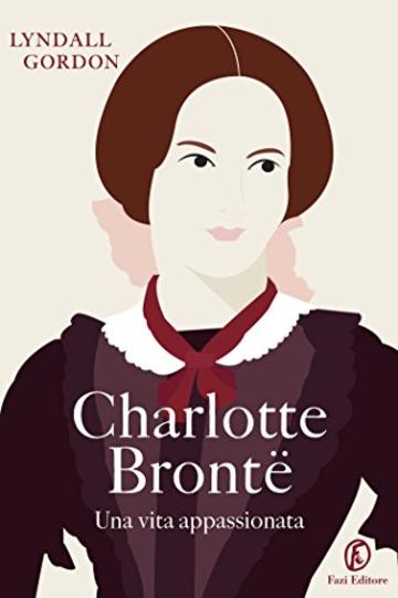 Charlotte Bront&euml;: Una vita appassionata