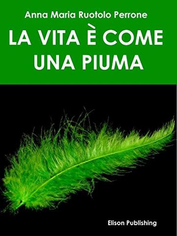 La vita &egrave; come una piuma