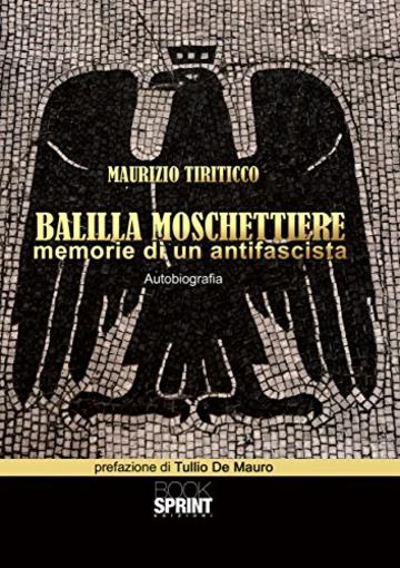 Balilla moschettiere - Memorie di un antifascista
