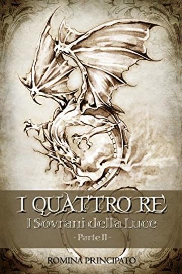I QUATTRO RE - I SOVRANI DELLA LUCE PARTE 2&deg;