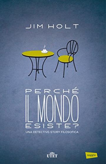 Perch&eacute; il mondo esiste?: Una detective-story filosofica