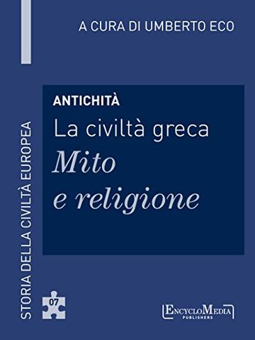 Antichit&agrave; - La civilt&agrave; greca - Mito e religione (7): Mito e religione - 7