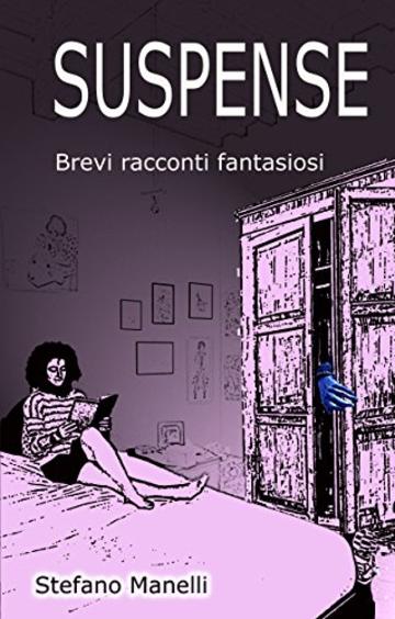 Suspense: Brevi racconti fantasiosi