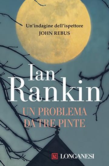 Un problema da tre pinte: Un'indagine dell'ispettore John Rebus