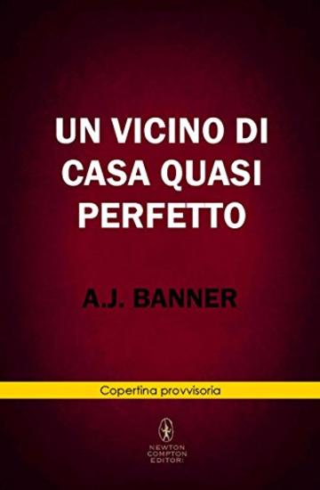 Un vicino di casa quasi perfetto (eNewton Narrativa)