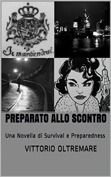 Preparato allo scontro: una Novella di Survival e Preparedness