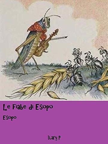Le fiabe di Esopo: Le pi&ugrave; belle fiabe di Esopo