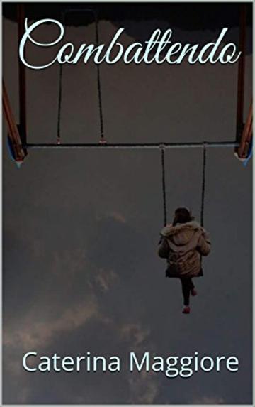 Combattendo: "Si pu&ograve; sempre ricominciare."