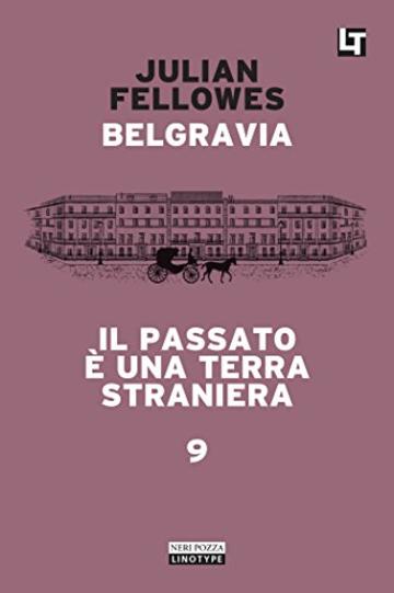 Belgravia capitolo 9 - Il passato &egrave; una terra straniera: Belgravia capitolo 9 (Belgravia  - edizione italiana)