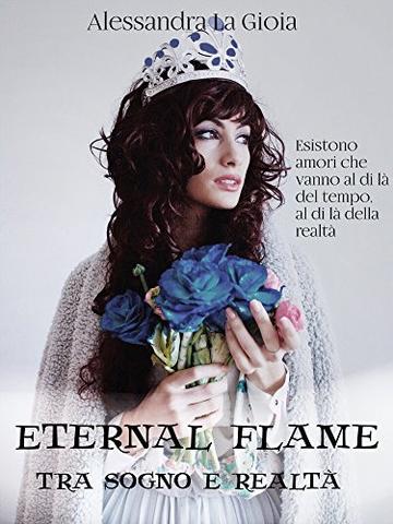 Eternal flame: Tra sogno e realt&agrave;