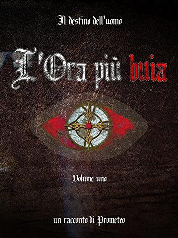 L'ora pi&ugrave; buia (Il Destino dell'Uomo Vol. 1)