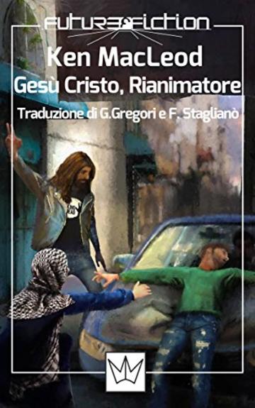 Ges&ugrave; Cristo, Rianimatore (Future Fiction Vol. 32)