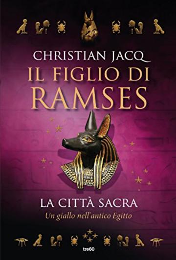 Il figlio di Ramses. La citt&agrave; sacra: Un giallo nell'Antico Egitto