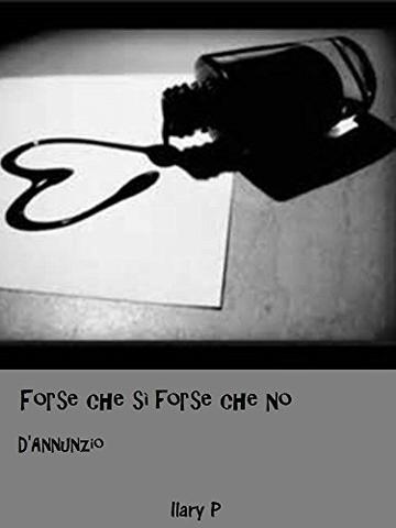 Forse che s&igrave; forse che no