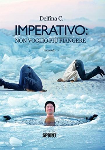 Imperativo: non voglio pi&ugrave; piangere