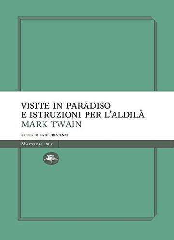 Visite in paradiso e istruzioni per l'aldil&agrave;