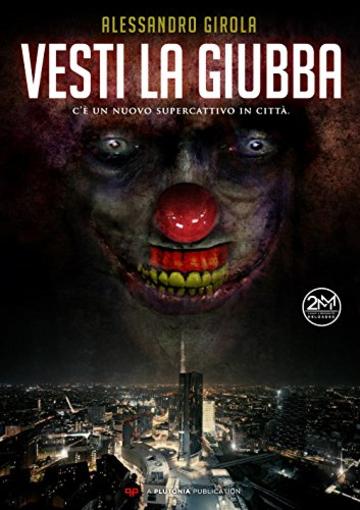 Vesti la Giubba: C'&egrave; un nuovo supercriminale in citt&agrave; (Il Basilisco Vol. 2)