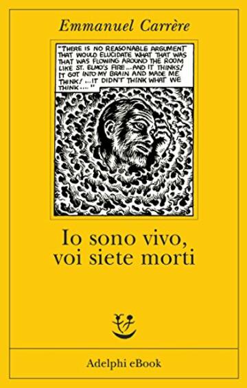 Io sono vivo voi siete morti (Opere di Emmanuel Carr&egrave;re Vol. 6)