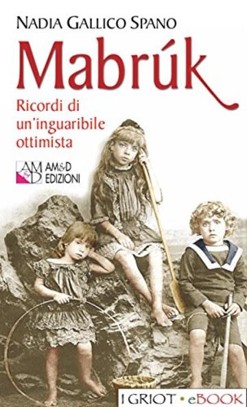 Mabr&uacute;k: Ricordi di un'inguaribile ottimista (I Griot eBook)