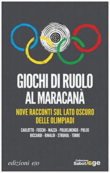 Giochi di ruolo al Maracan&atilde;. Nove racconti sul lato oscuro delle Olimpiadi