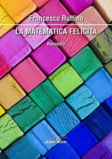 La matematica felicit&agrave;