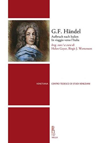 G.F. H&auml;ndel: Aufbruch nach Italien. In viaggio verso l'Italia