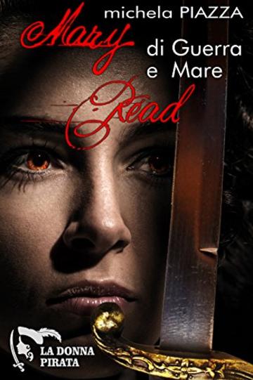 Mary Read - di guerra e mare (La donna pirata Vol. 1)