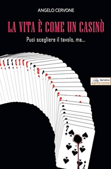 La vita &egrave; come un casin&ograve;. Puoi scegliere il tavolo, ma &egrave; il destino a decidere