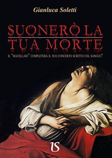 Suoner&ograve; la tua morte. Il macellaio completer&agrave; il suo concerto scritto col sangue?