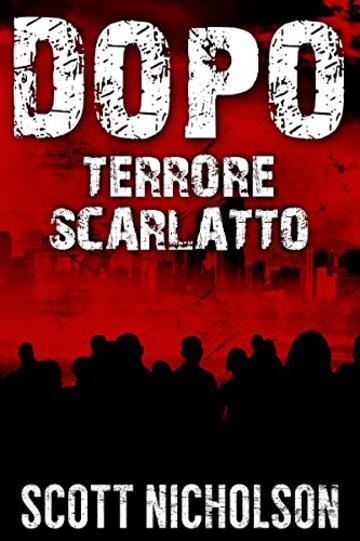Terrore Scarlatto:  Un thriller post-apocalittico (Dopo Vol. 5)