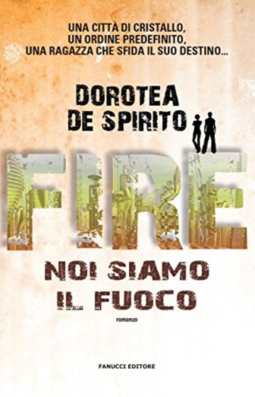 Fire. Noi siamo il fuoco (Fanucci Editore)